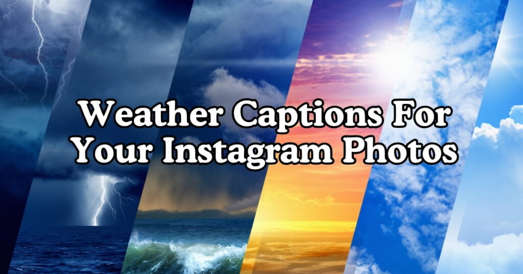 Weather Captions For Your Instagram Photos