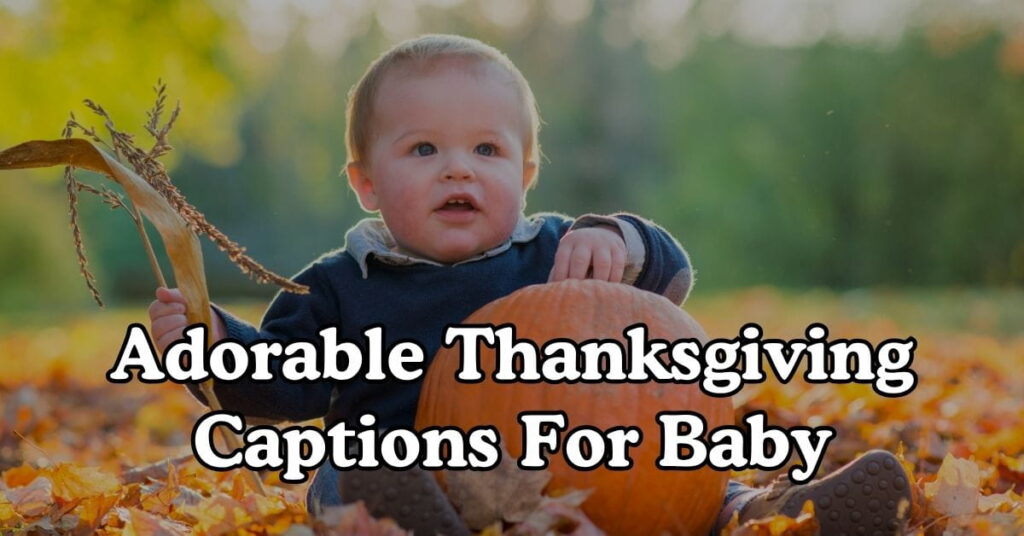 Adorable Thanksgiving Captions For Baby