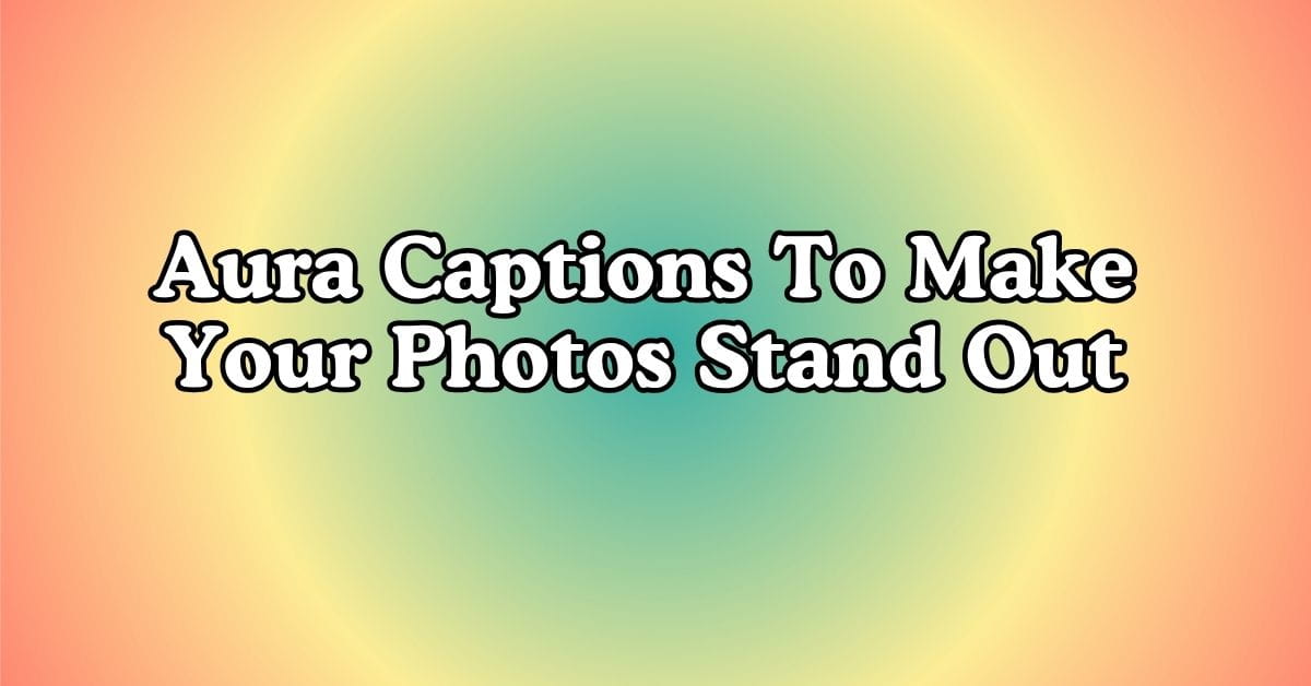 Aura Captions To Make Your Photos Stand Out