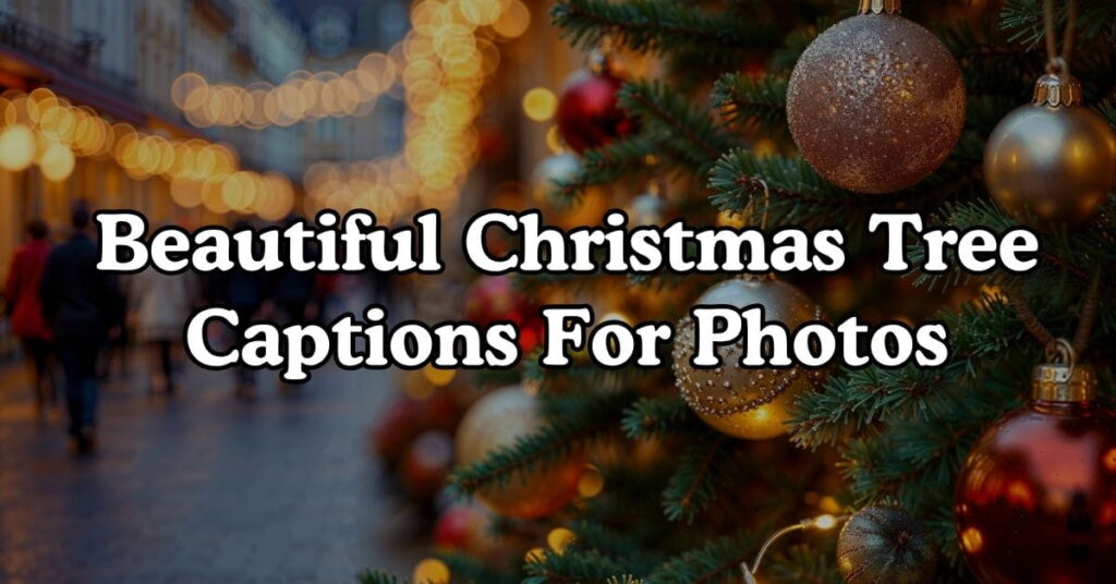 Beautiful Christmas Tree Captions For Photos
