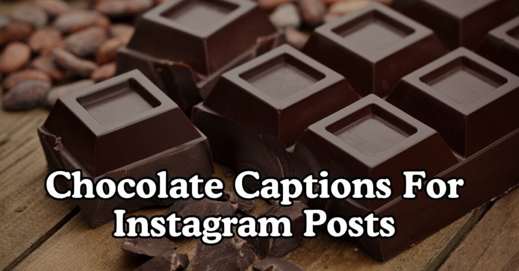 Chocolate Captions For Instagram Posts