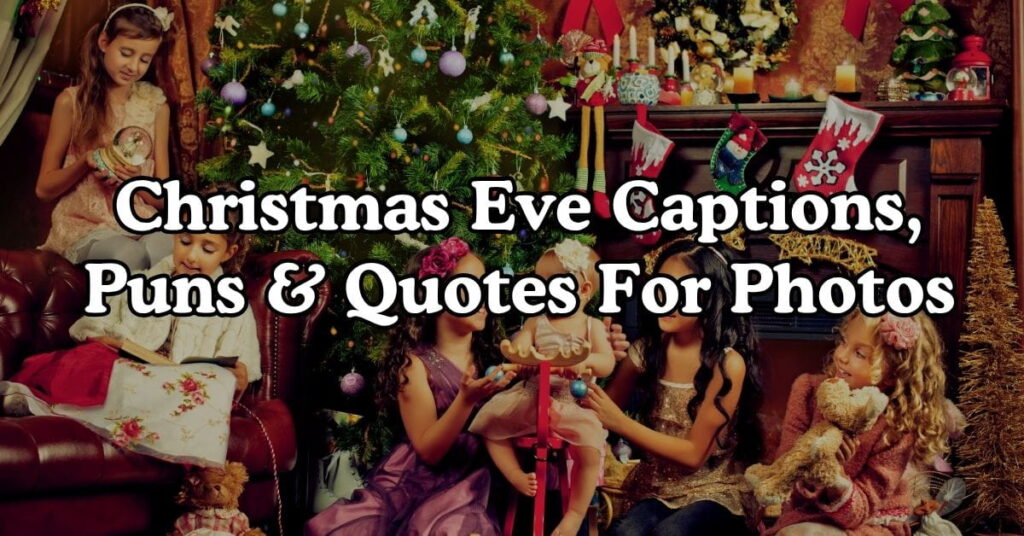 Christmas Eve Captions, Puns & Quotes For Photos