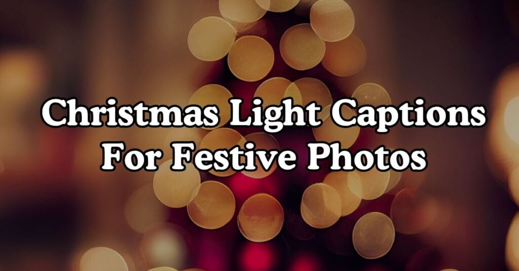 Christmas Light Captions For Festive Photos