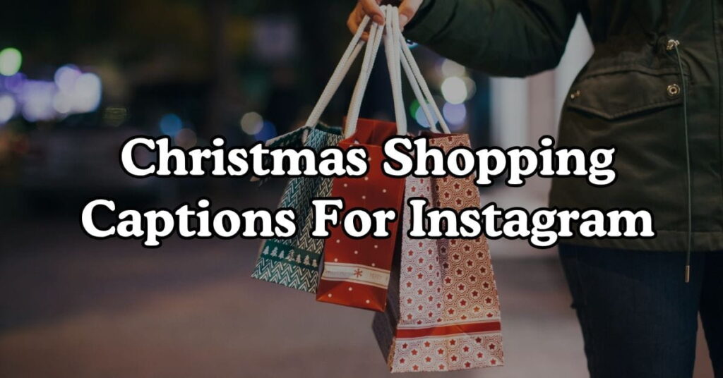 Christmas Shopping Captions For Instagram