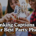 Drinking Captions For Your Best Party Photos
