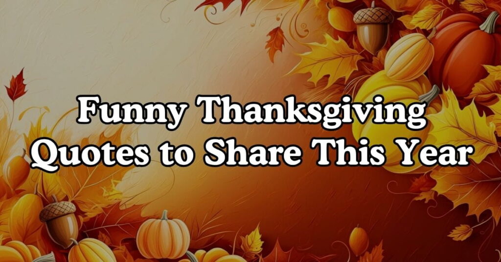Funny Thanksgiving Quotes to Share This Year