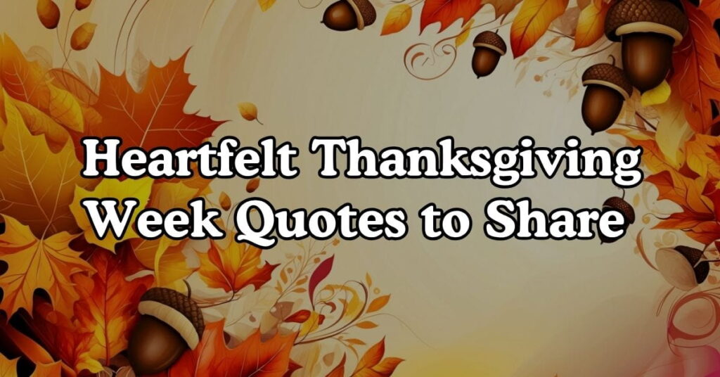 Heartfelt Thanksgiving Week Quotes to Share 