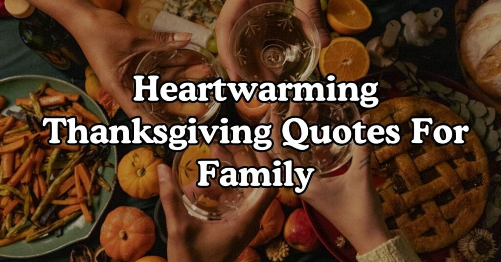 Heartwarming Thanksgiving Quotes For Family