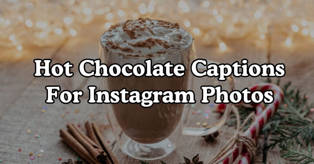 Hot Chocolate Captions For Instagram Photos