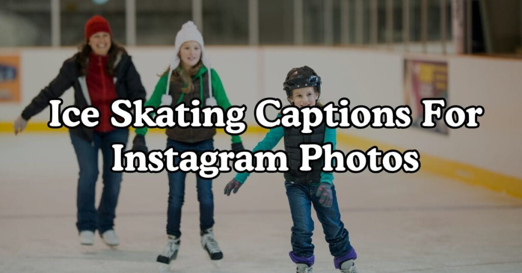 Ice Skating Captions For Instagram Photos