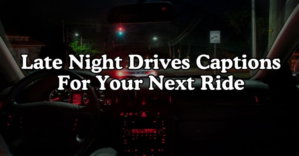 Late Night Drives Captions for Your Next Ride