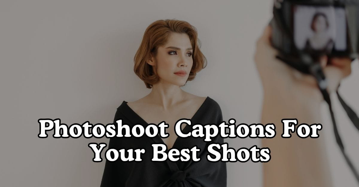Photoshoot Captions For Your Best Shots