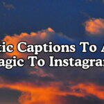 Poetic Captions To Add Magic To Instagram