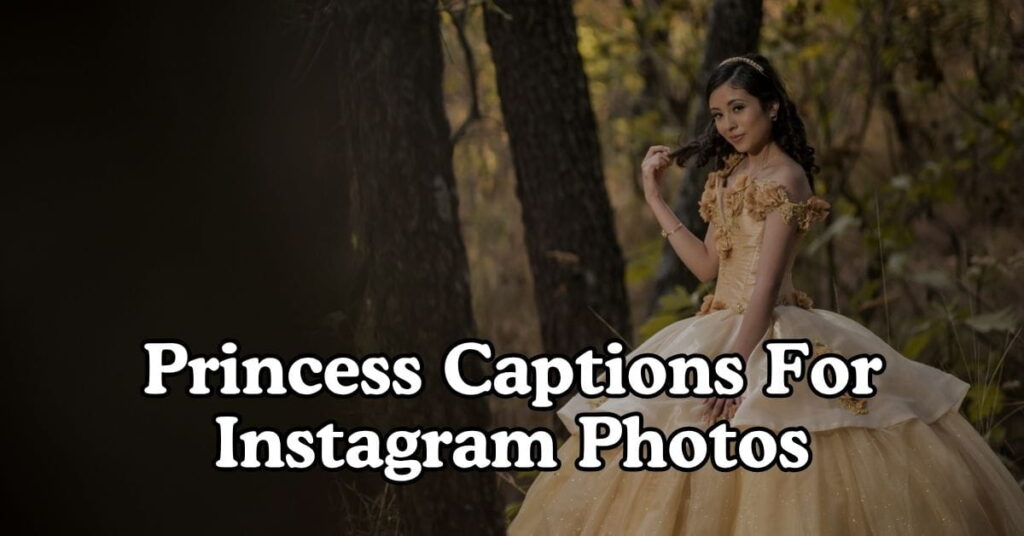 Princess Captions For Instagram Photos
