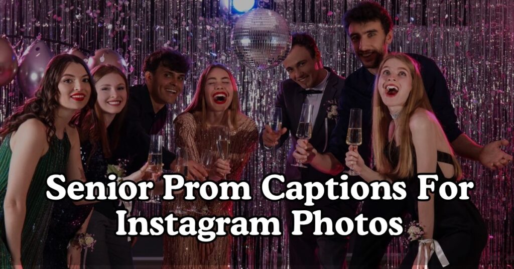 Senior Prom Captions For Instagram Photos