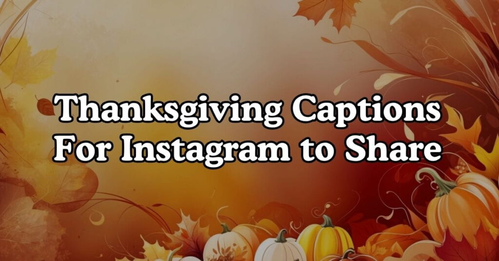 Thanksgiving Captions For Instagram to Share