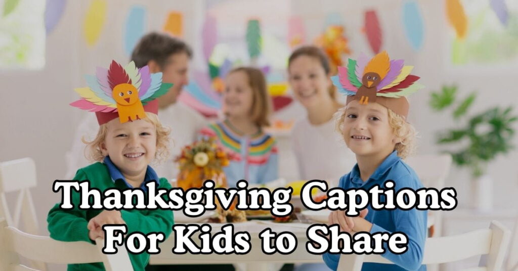Thanksgiving Captions For Kids to Share