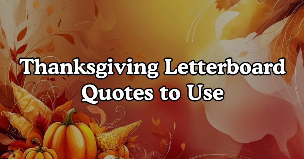 Thanksgiving Letter Board Quotes to Use 