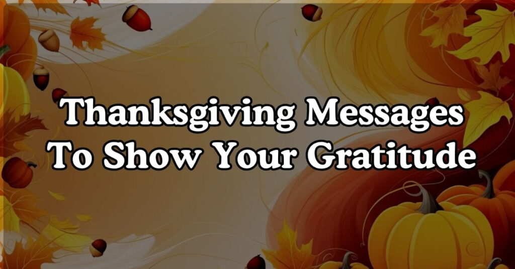 Thanksgiving Messages To Show Your Gratitude