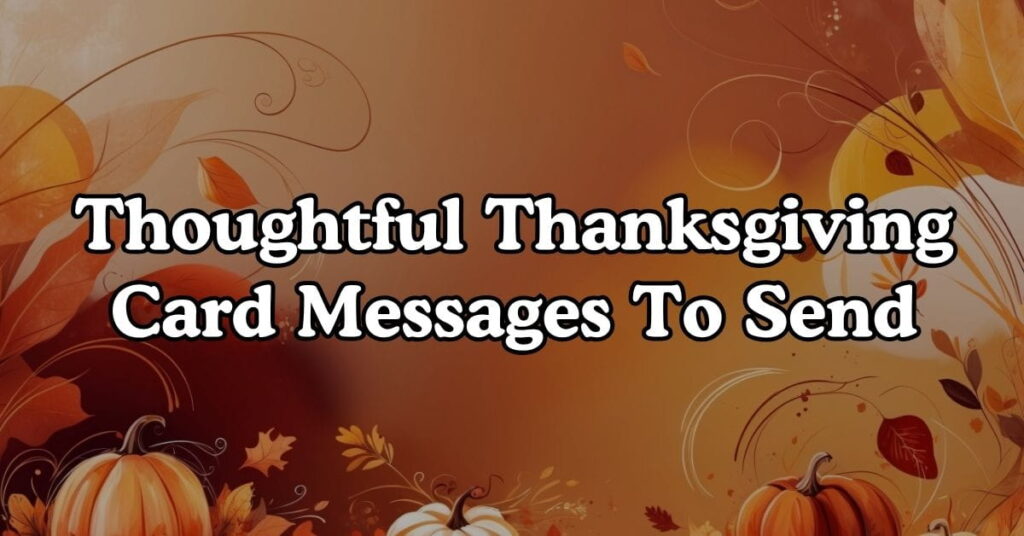 Thoughtful Thanksgiving Card Messages To Send