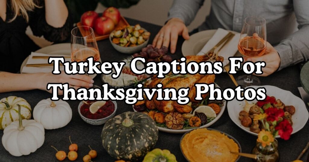 Turkey Captions For Thanksgiving Photos