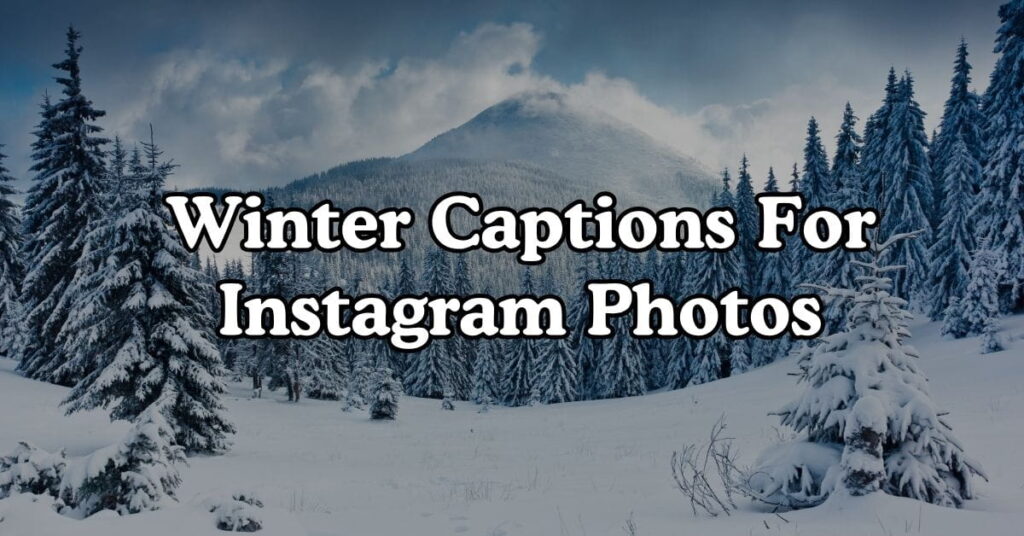Winter Captions For Instagram Photos