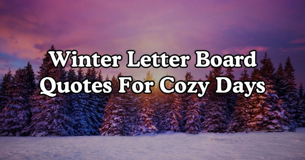 Winter Letter Board Quotes For Cozy Days