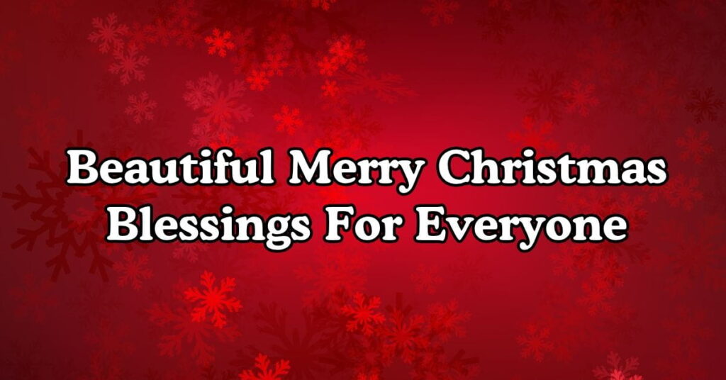 Beautiful Merry Christmas Blessings For Everyone