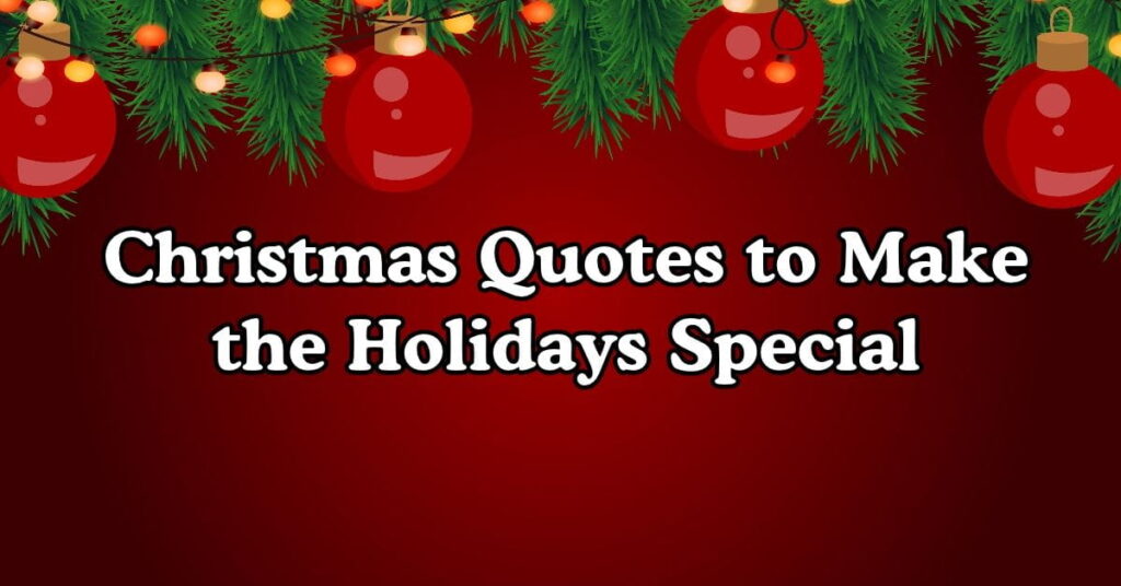 Christmas Quotes to Make the Holidays Special