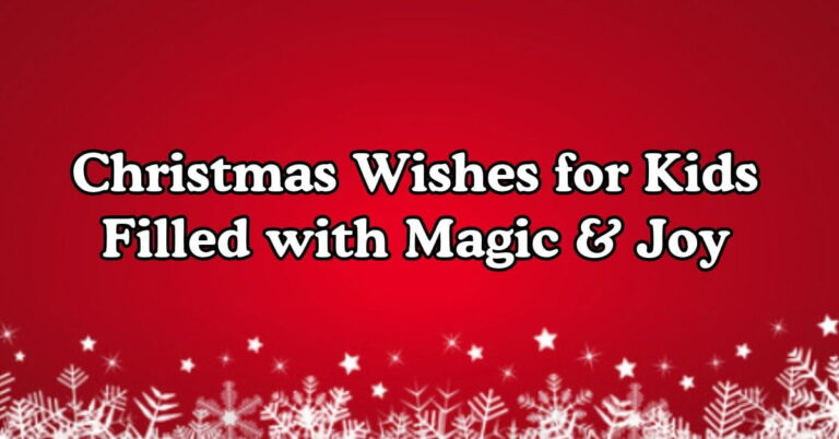 130+ Christmas Wishes for Kids Filled with Magic & Joy