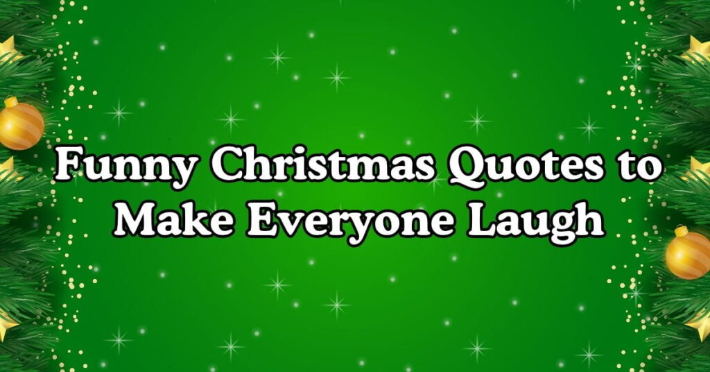 Funny Christmas Quotes to Make Everyone Laugh