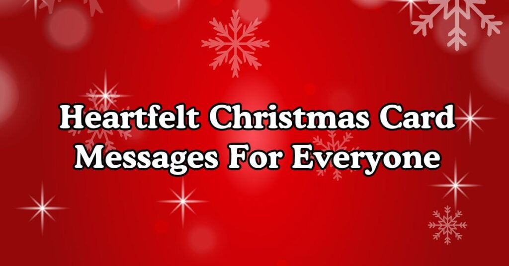 Heartfelt Christmas Card Messages For Everyone