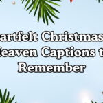 Heartfelt Christmas in Heaven Captions to Remember