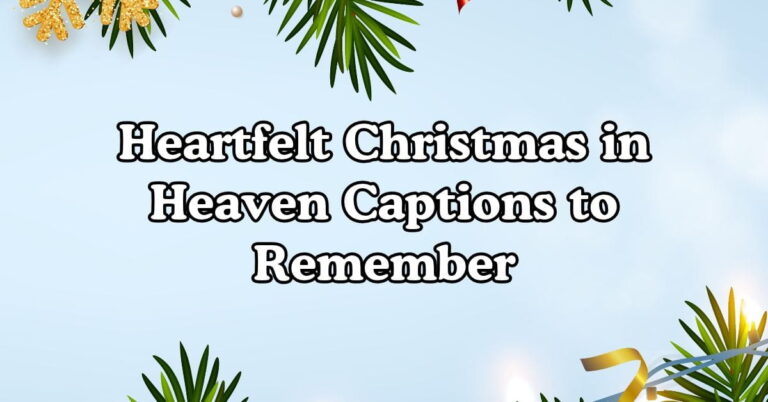 170+ Heartfelt Christmas in Heaven Captions to Remember
