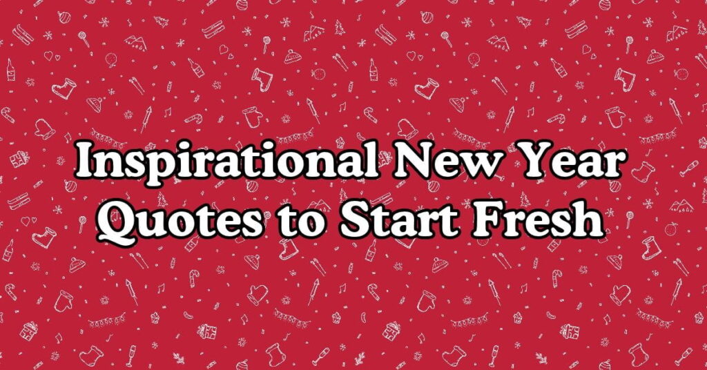 Inspirational New Year Quotes to Start Fresh