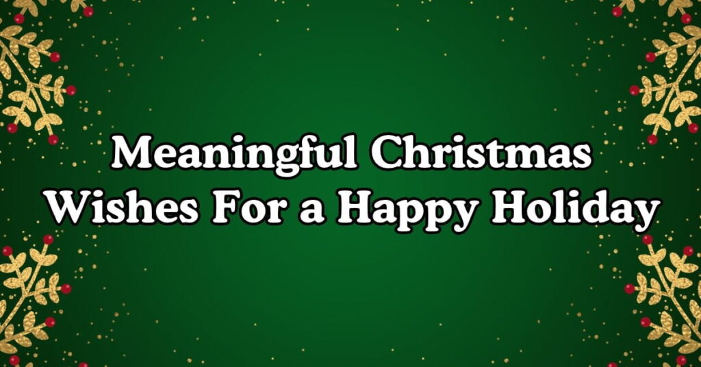 Meaningful Christmas Wishes For a Happy Holiday