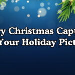 Merry Christmas Captions For Your Holiday Pictures