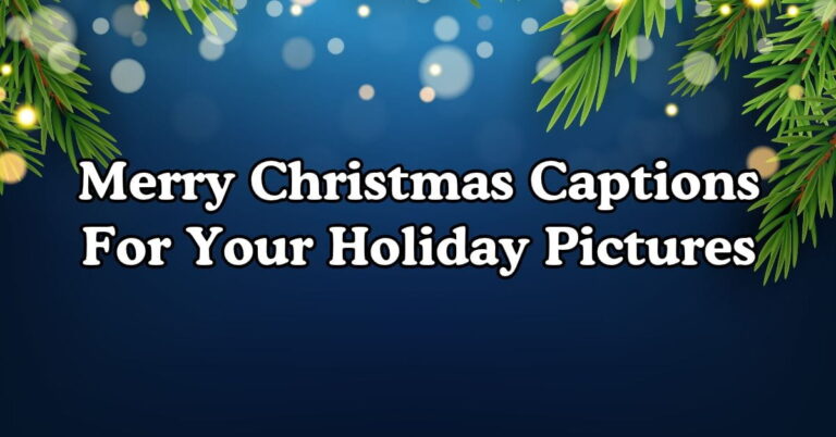250+ Merry Christmas Captions For Your Holiday Pictures