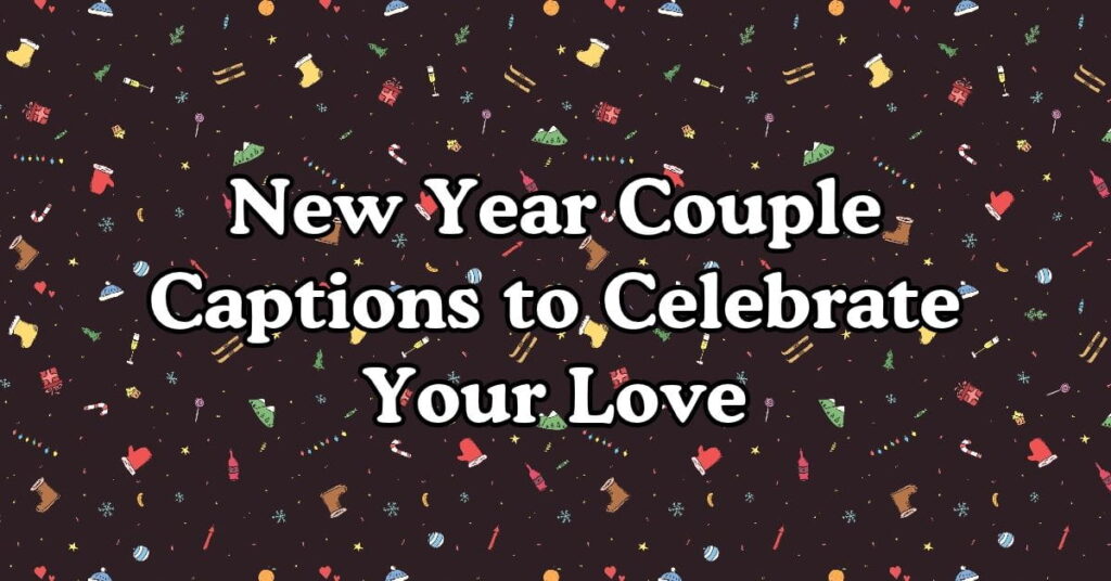 New Year Couple Captions to Celebrate Your Love