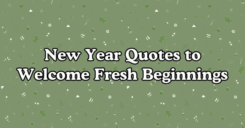 New Year Quotes to Welcome Fresh Beginnings